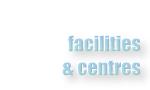 facilities & centres