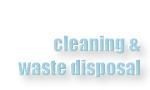 cleaning & waste disposal